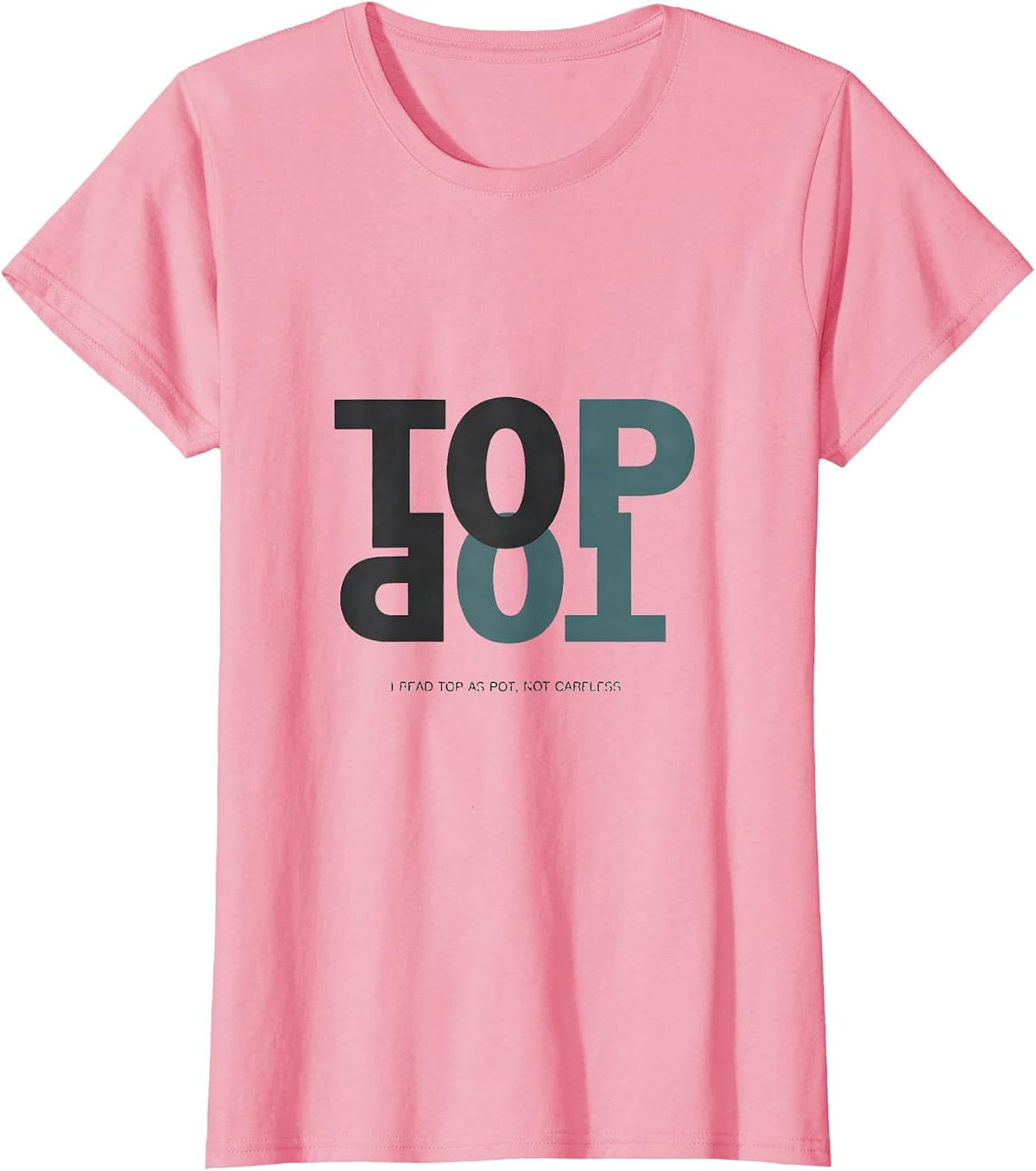 Women's I Read Top As Pot Not Careless Funny Dyslexia Teacher T-Shirt - Pink