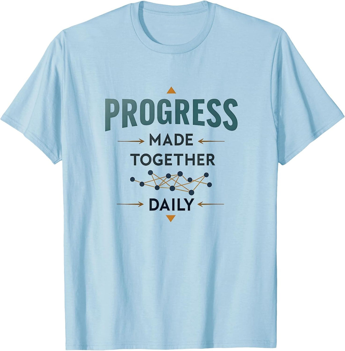 Progress Made Together Daily Inauguration Design T-Shirt - Baby Blue