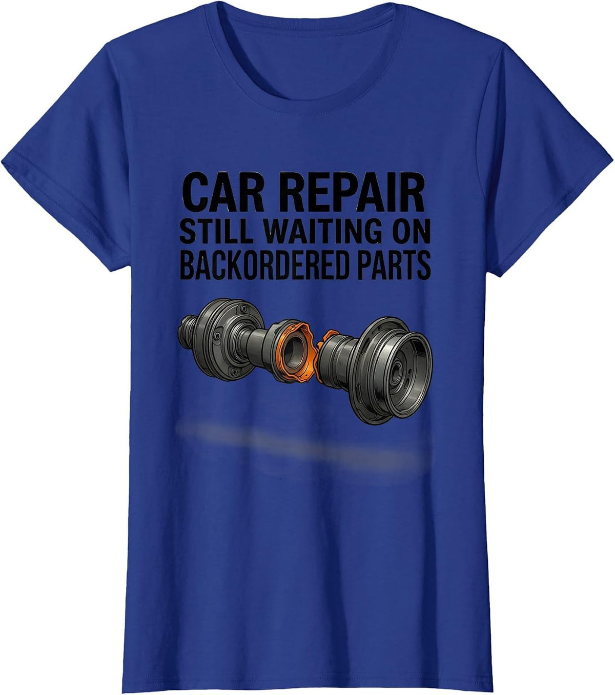 Women's Car Repair Still Waiting On Backordered Parts Funny Mechanic T-Shirt - Royal Blue