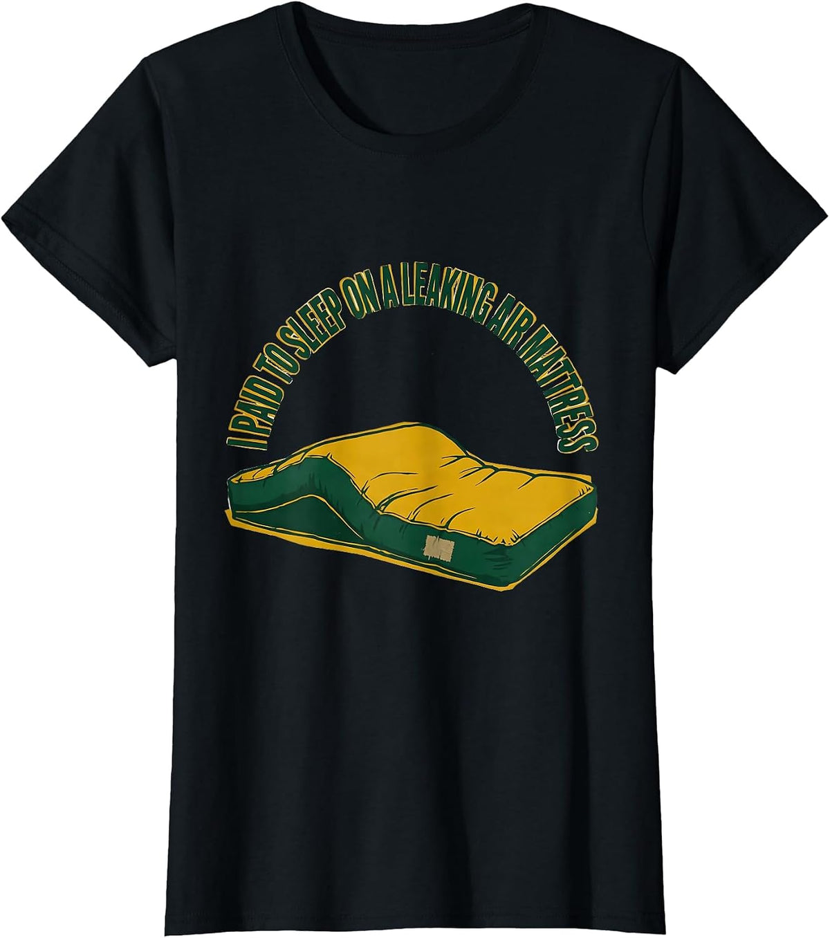 Women's I Paid To Sleep On A Leaking Air Mattress Funny Camping T-Shirt - Black