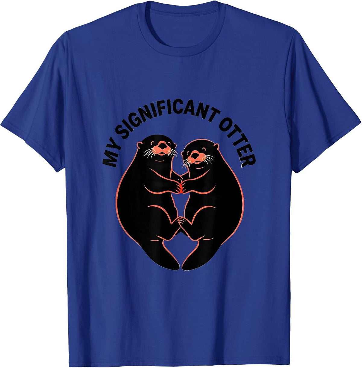 My Significant Otter Funny Otter Lover Couple Valentine's T-Shirt - Royal Blue