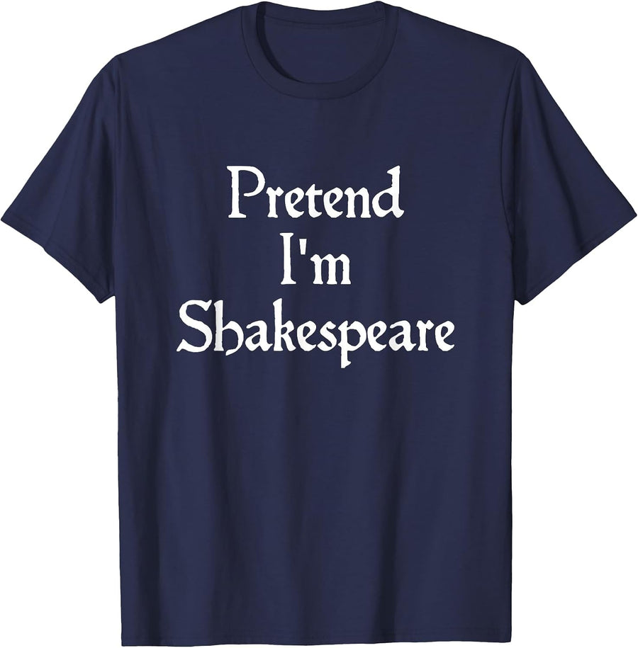 Pretend I'm Shakespeare Costume Funny Halloween Theatre T-Shirt - Navy Blue