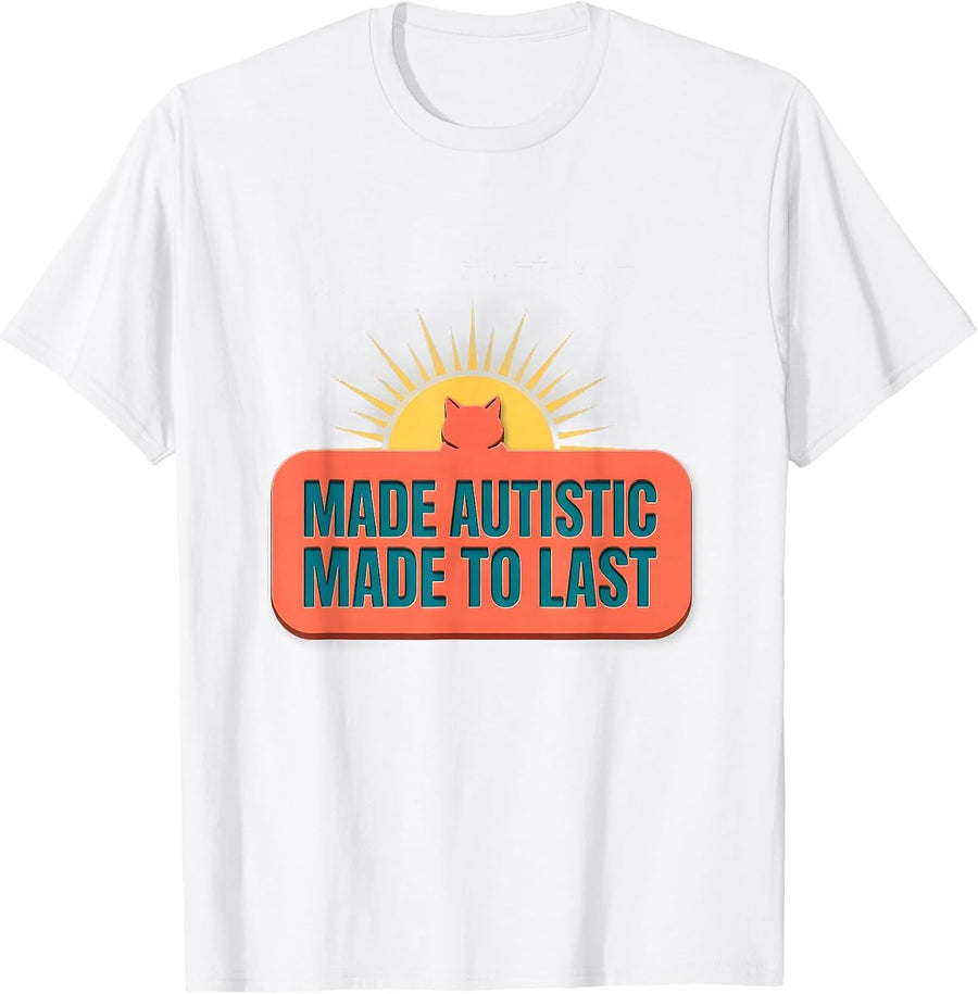Men's Made Autistic, Made To Last Funny Cat Meme Autism Awareness T-Shirt - White