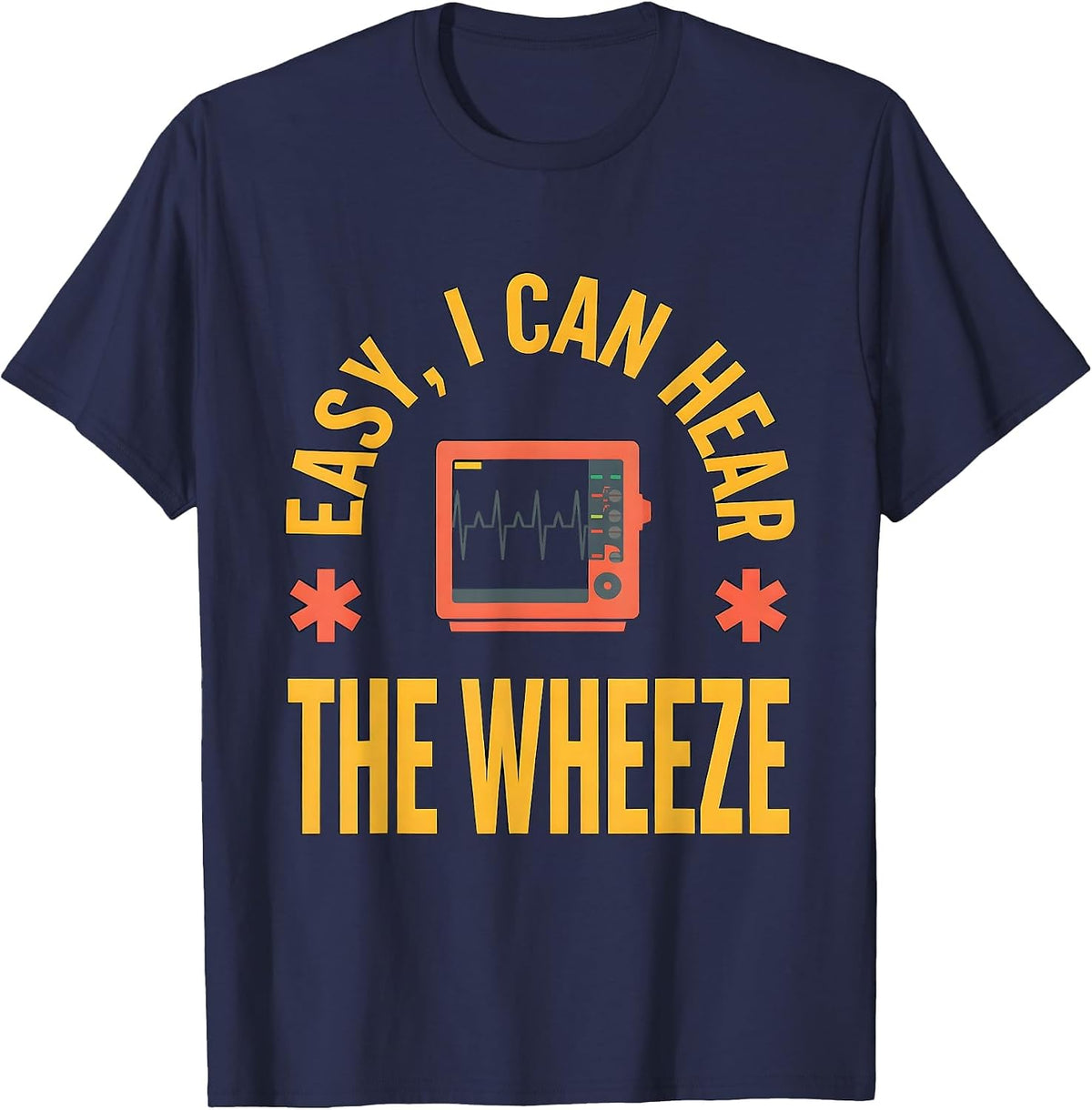 Men's Easy I Can Hear The Wheeze Funny EMT Paramedic EMS Humor T-Shirt - Navy Blue