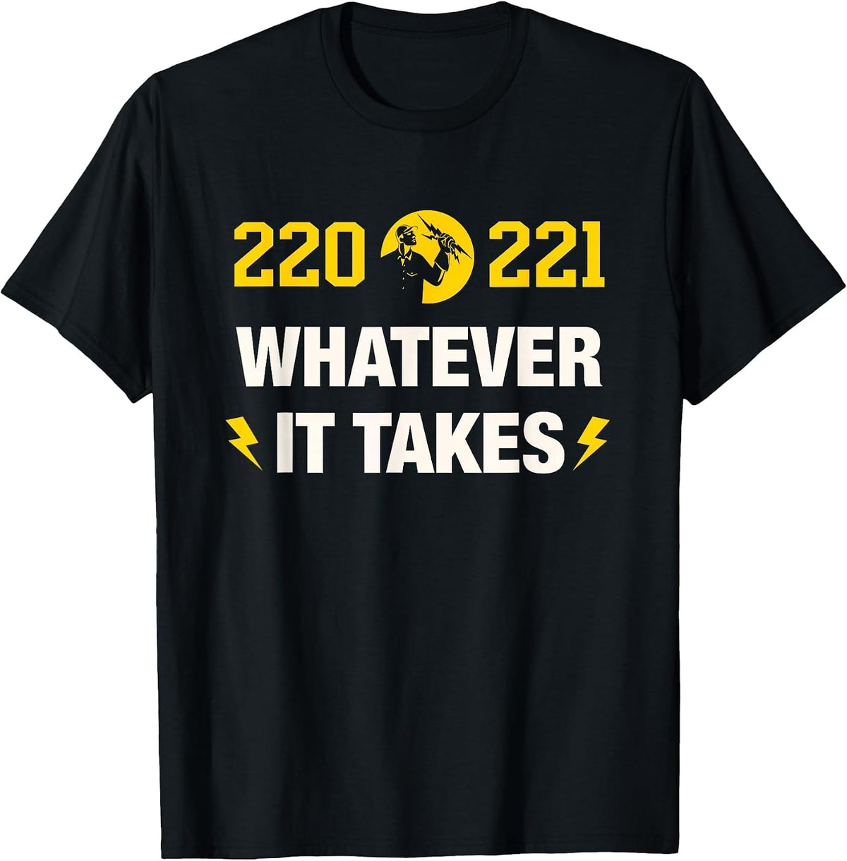 220 221 Whatever it Takes Design for an Electrician T-Shirt - Black