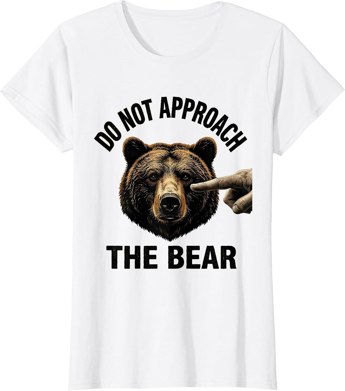 Do Not Approach The Bear Funny Bear Lover Wildlife Humor T-Shirt - White