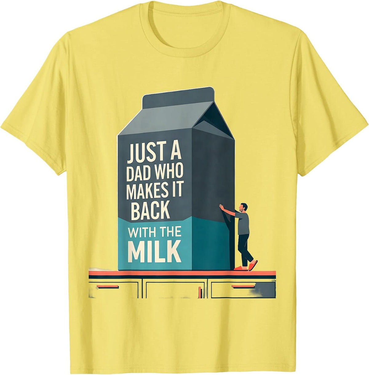 Men's Just A Dad Who Makes It Back With The Milk Funny T-Shirt - Lemon Yellow