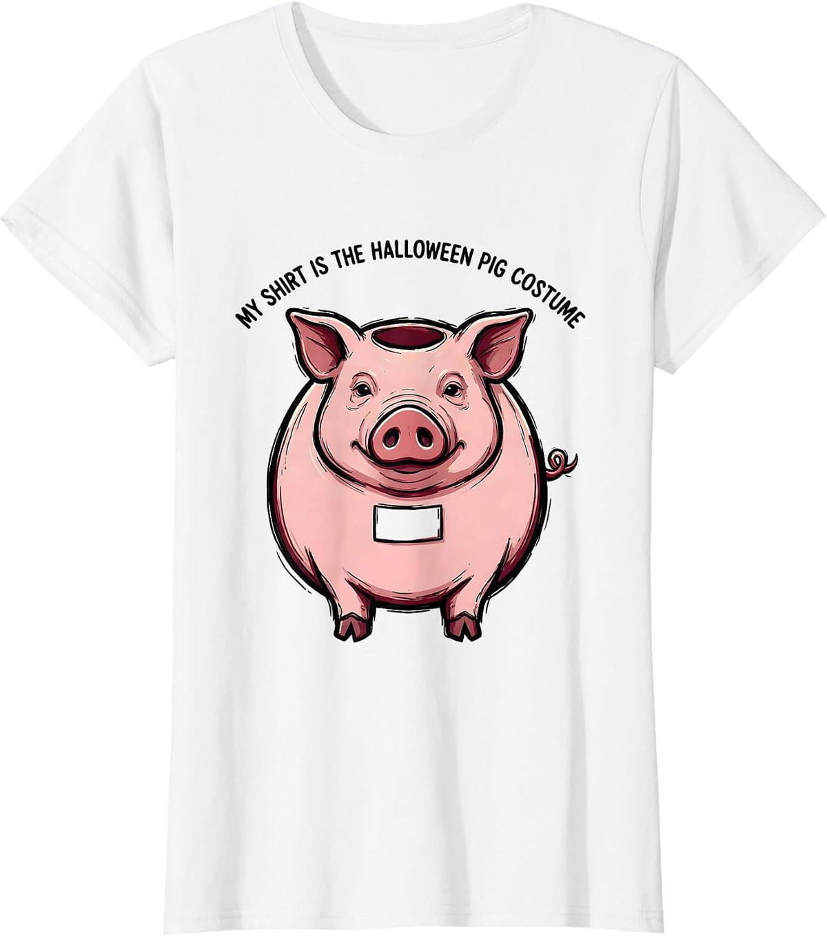 My Shirt Is The Halloween Pig Costume Funny Pig Lover Family T-Shirt - White