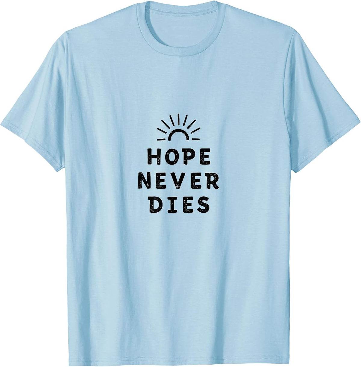 Hope Never Dies Inauguration Inspirational Design T-Shirt - Baby Blue