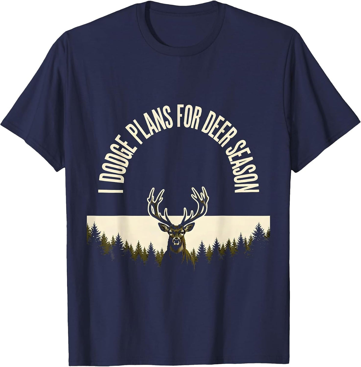 I Dodge Plans For Deer Season Funny Hunting Dad Gift T-Shirt - Navy Blue