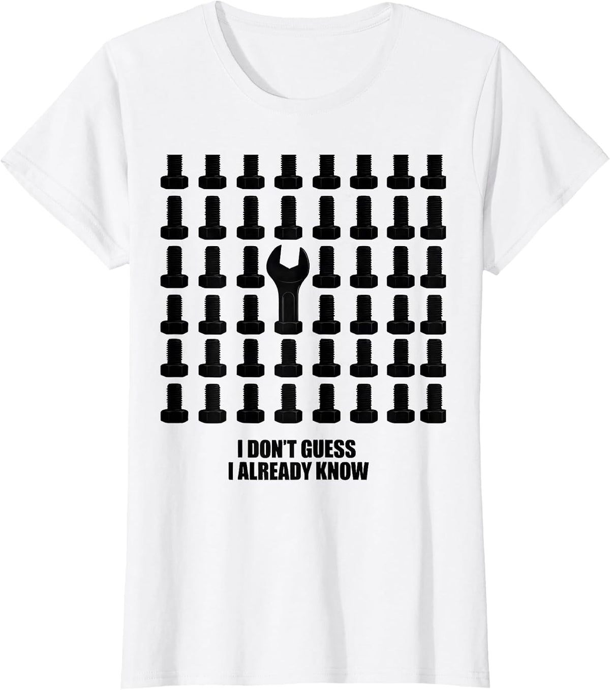 I Don't Guess, I Already Know Funny Mechanic Gift Auto T-Shirt - White