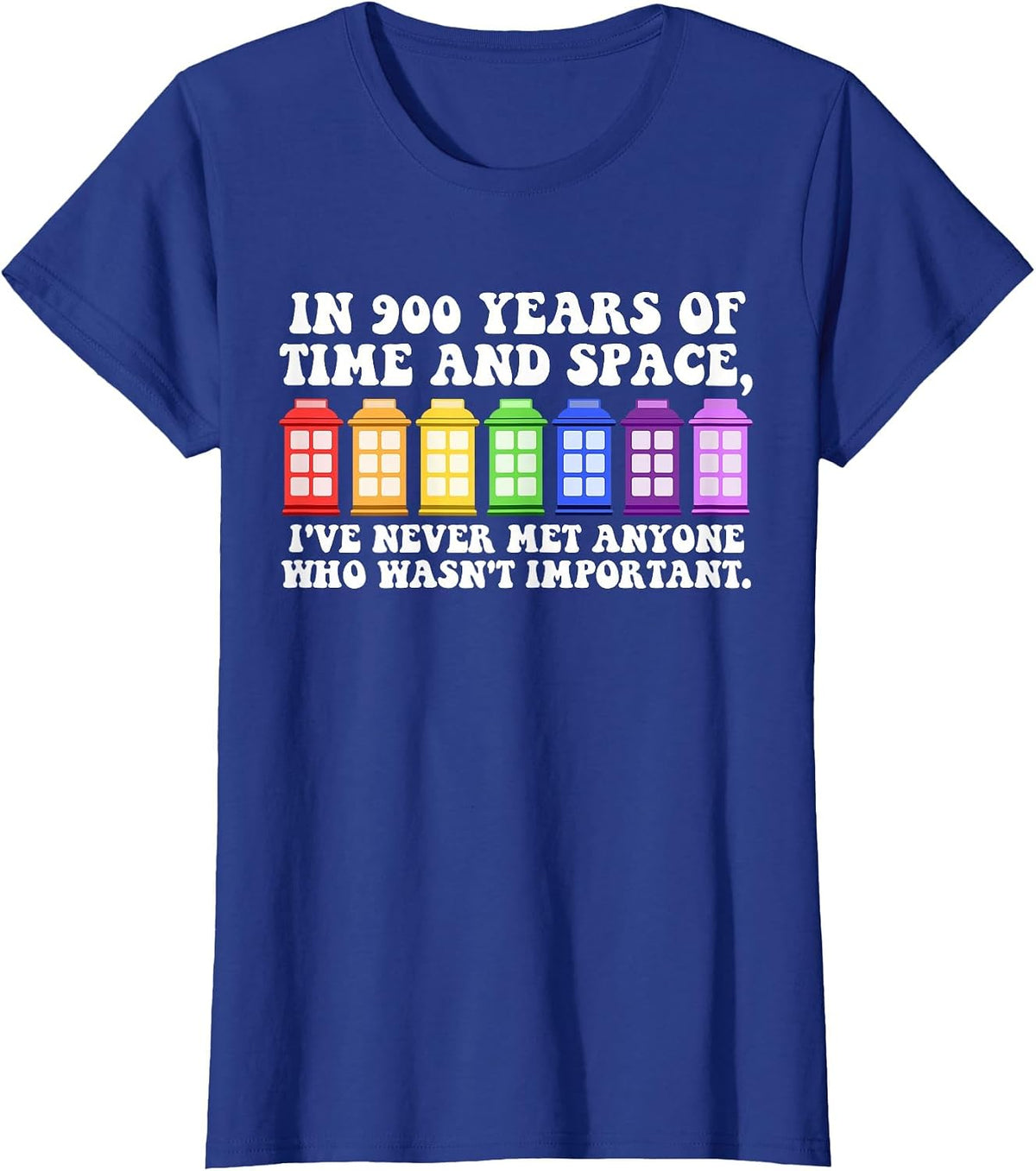 in 900 Years of Time and Space Funny Sayings T-Shirt - Royal Blue