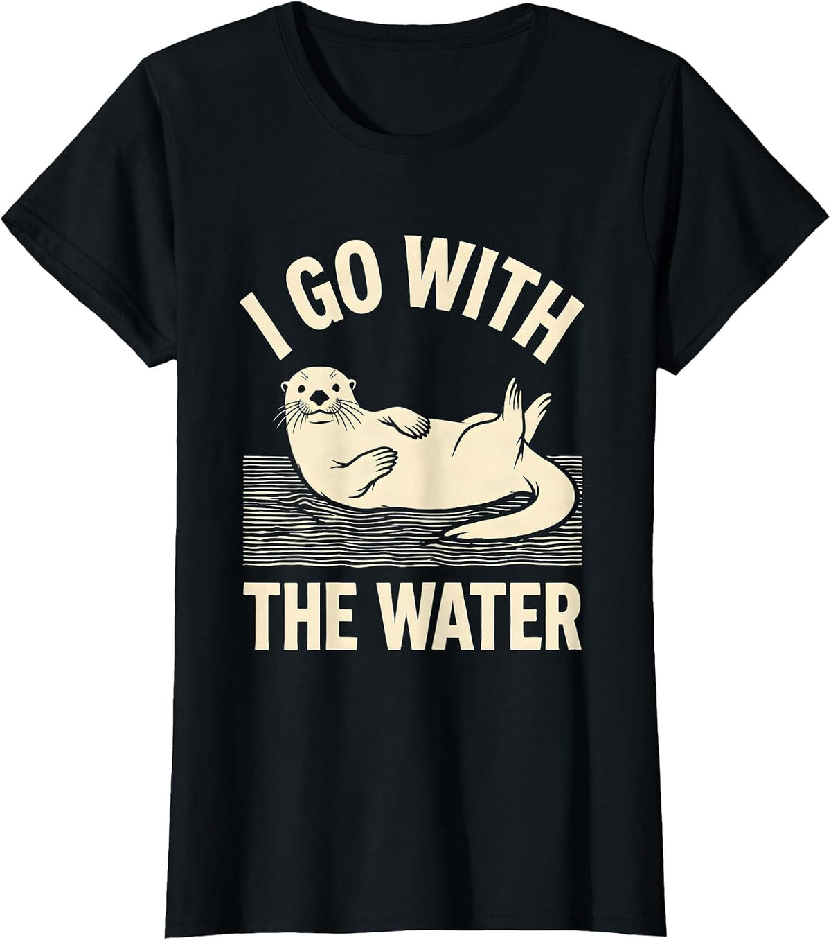 I Go With The Water Funny Sea Otter Lover Nature Humor T-Shirt - Black