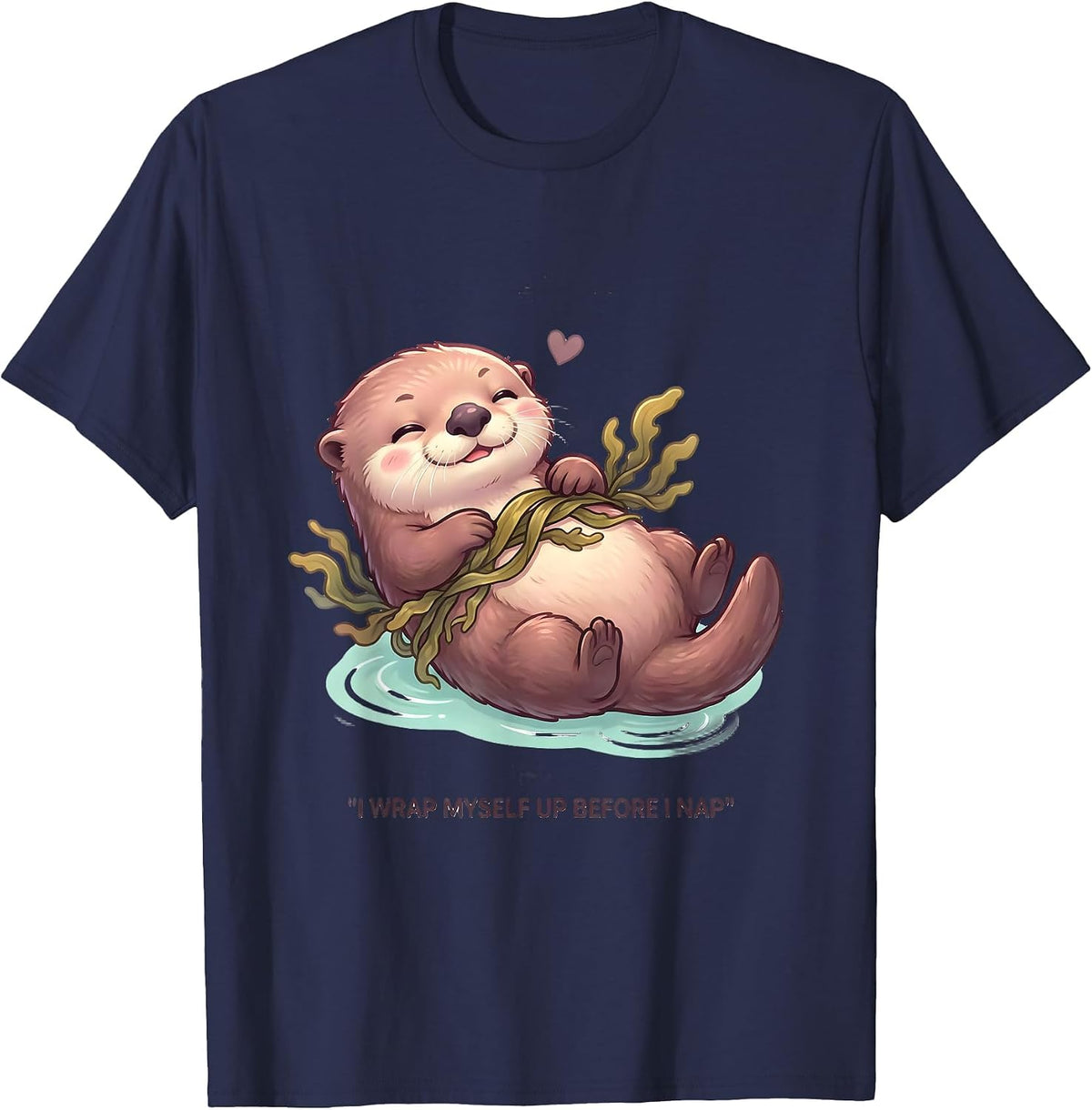 Men's I Wrap Myself Up Before I Nap Cute Kawaii Otter Lover Humor T-Shirt - Navy Blue