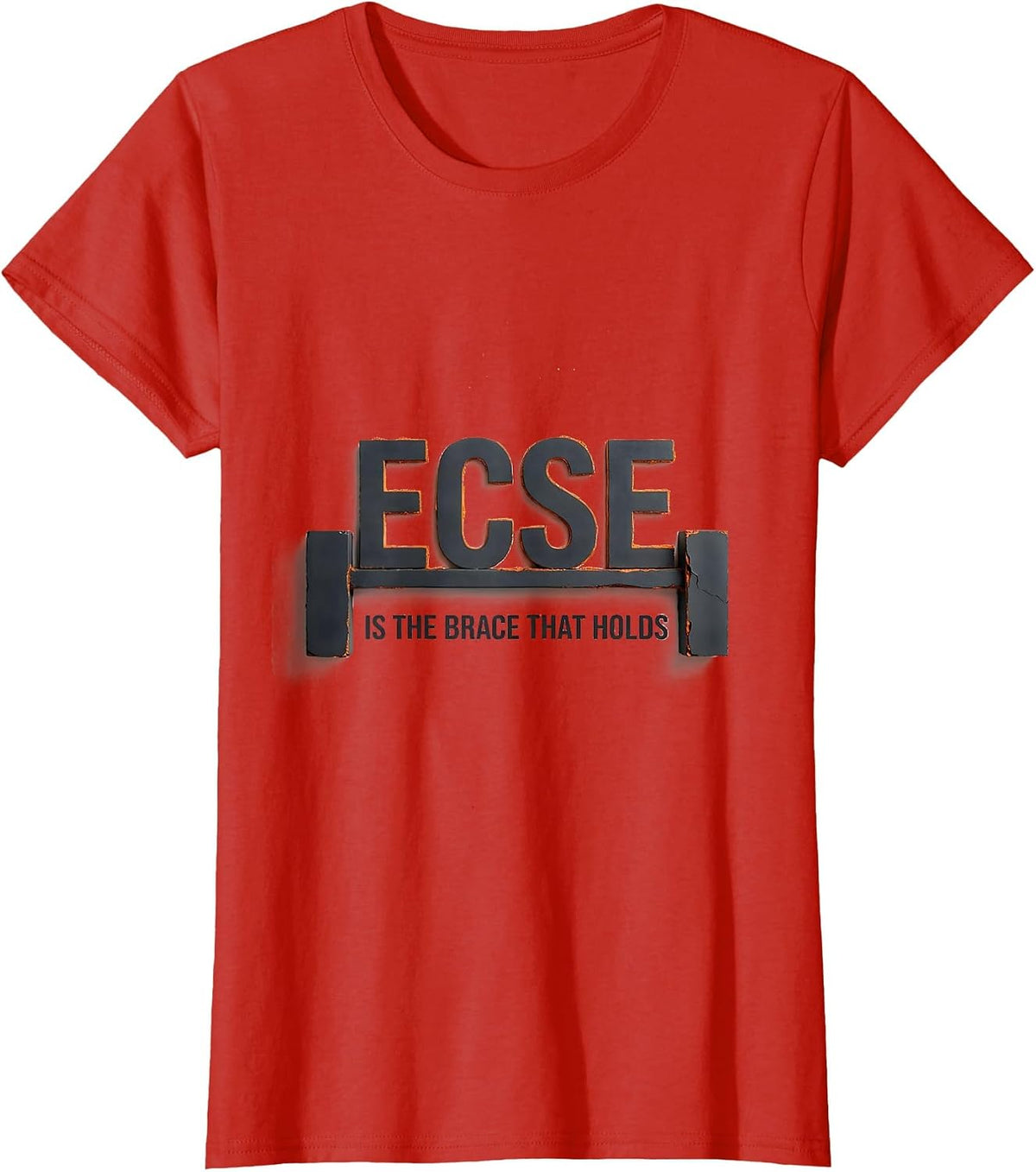 Women's ECSE Is The Brace That Holds Minimalist School Support Staff T-Shirt - Red