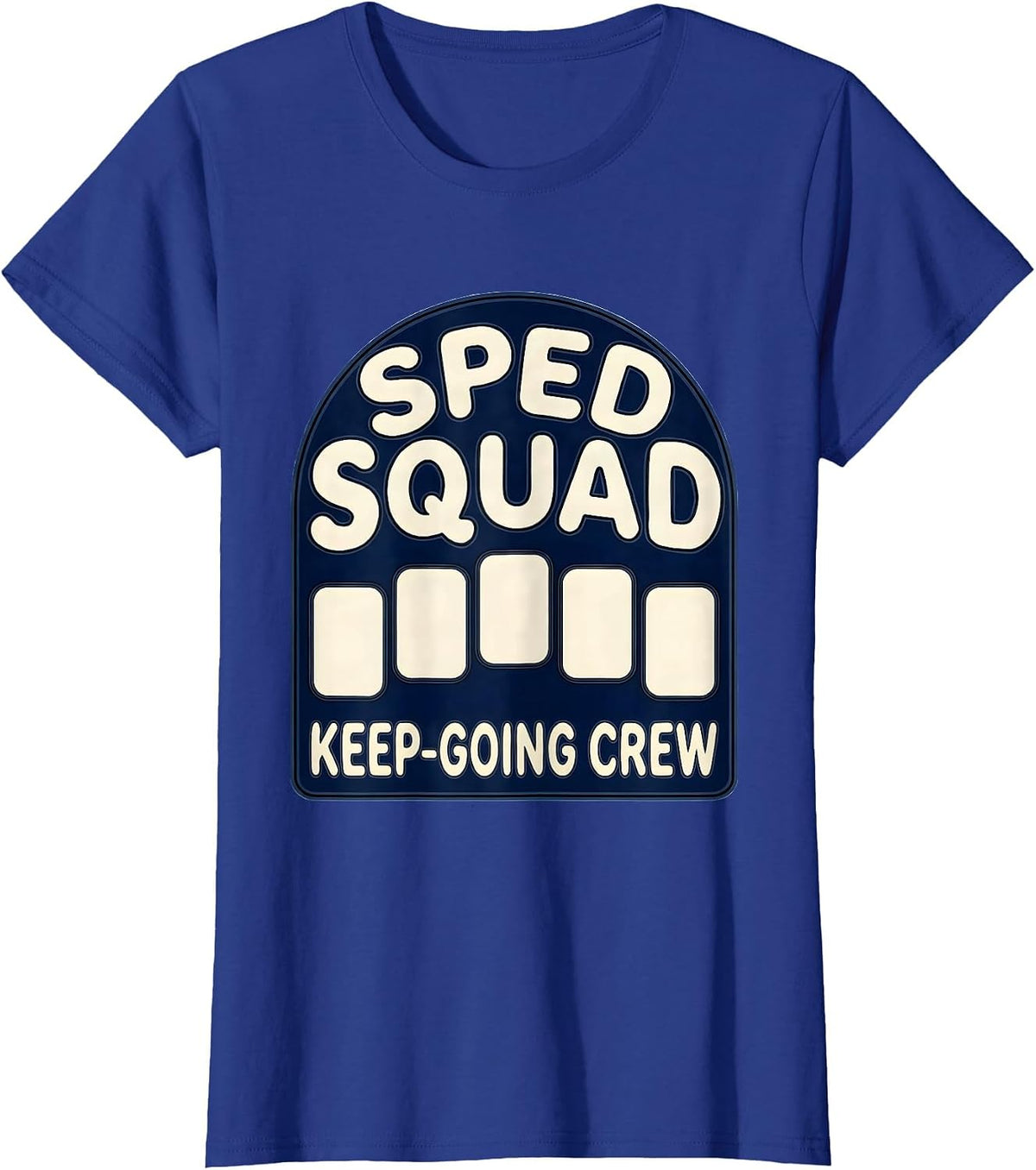 Women's SPED Squad Keep-Going Crew Special Education Teacher T-Shirt - Royal Blue