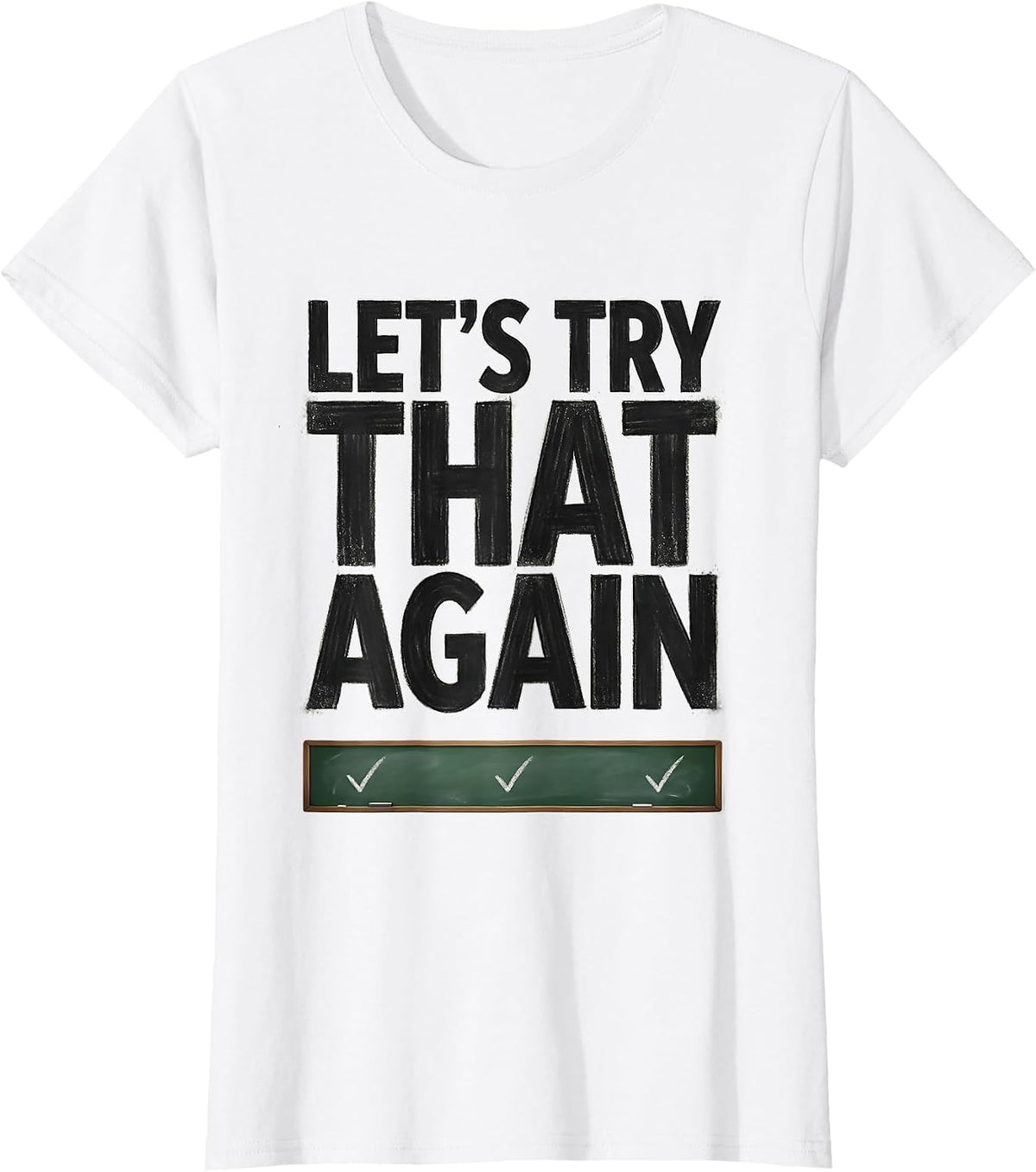 Let's Try That Again Funny Teacher Humor Gift for Students T-Shirt - White
