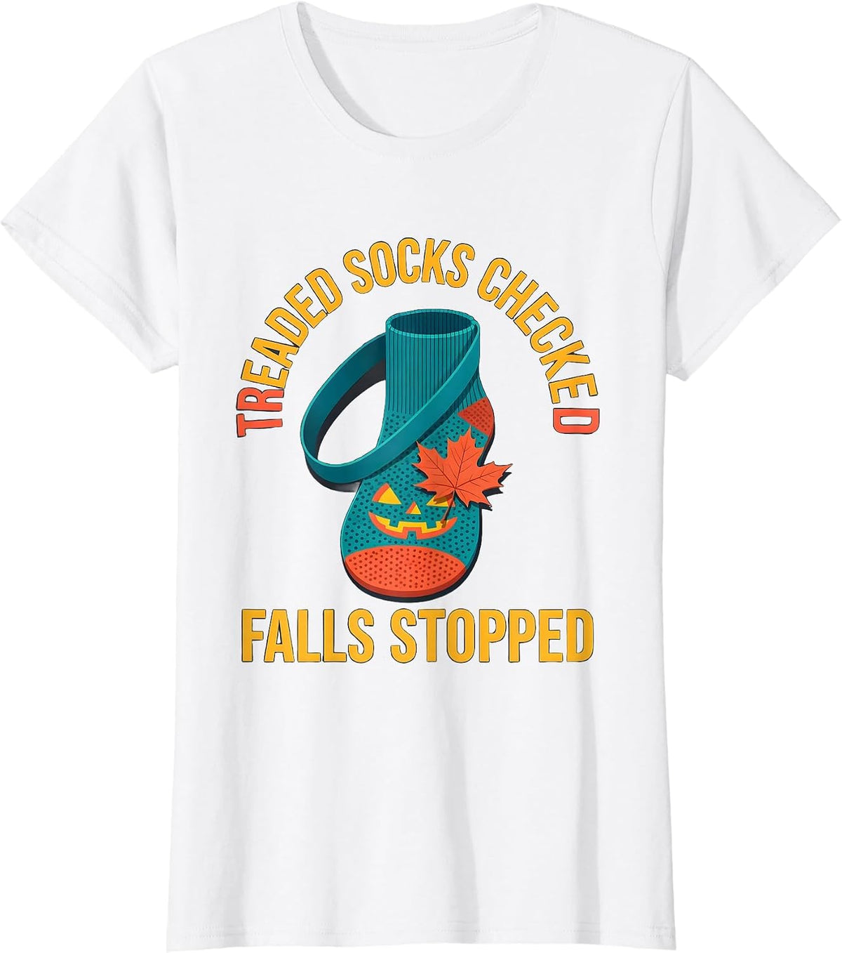 Treaded Socks Checked Falls Stopped Funny Nurse Fall T-Shirt - White