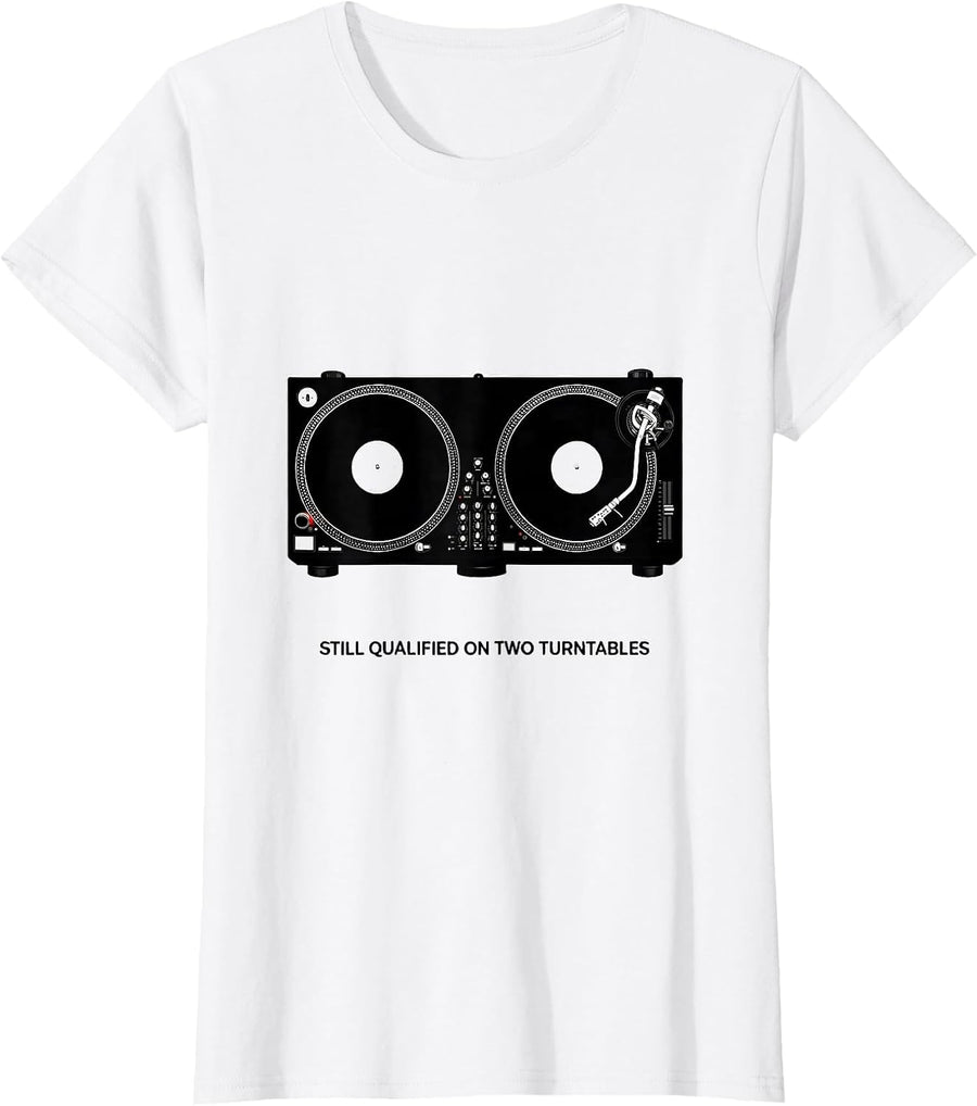 Women's Still Qualified On Two Turntables Nostalgic Hip-Hop DJ T-Shirt - White
