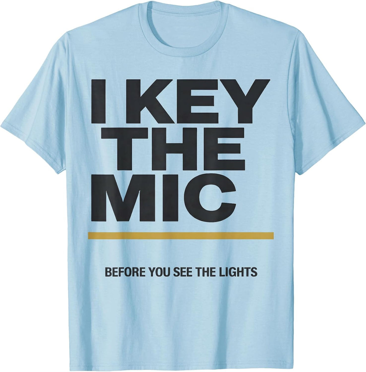Men's I Key The Mic Before You See The Lights Funny EMT Paramedic T-Shirt - Baby Blue