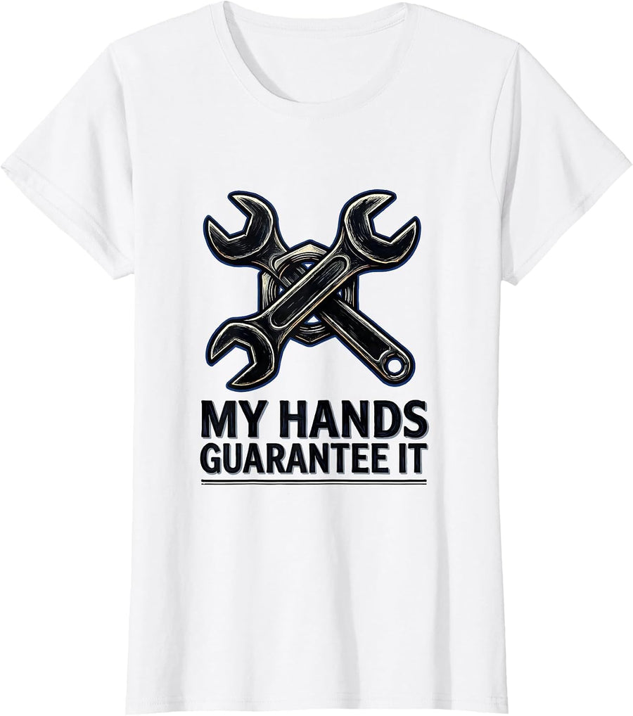 Women's My Hands Guarantee It Funny Mechanic Garage Auto Technician T-Shirt - White