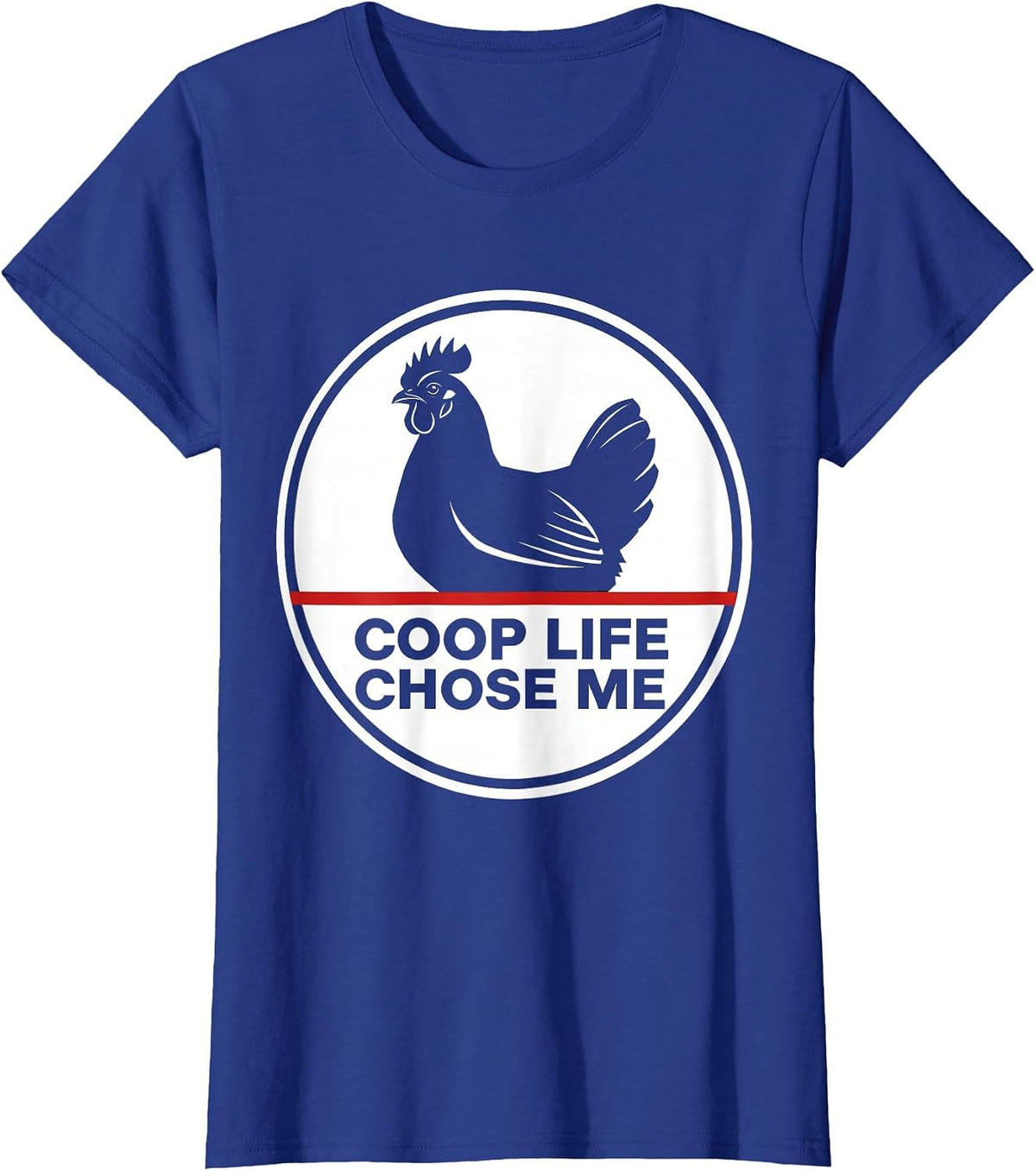 Women's Coop Life Chose Me Funny Chicken Design T-Shirt - Royal Blue