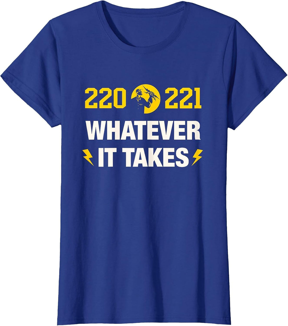 220 221 Whatever it Takes Design for an Electrician T-Shirt - Royal Blue