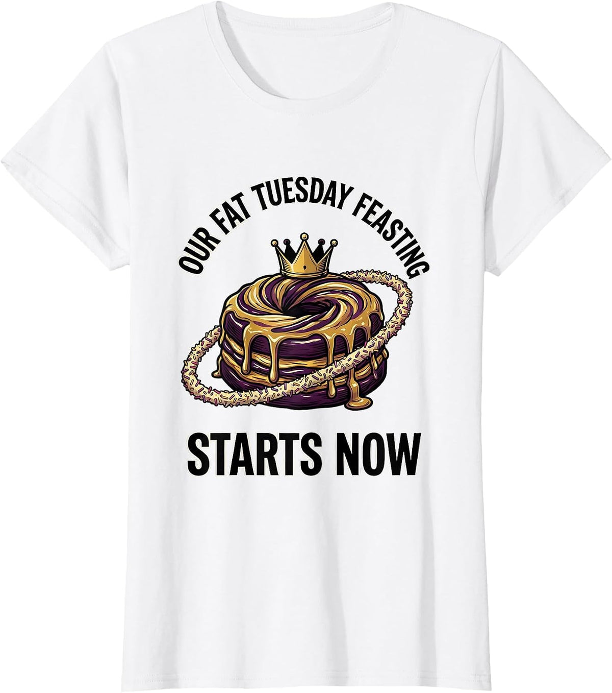 Women's Our Fat Tuesday Feasting Starts Now Mardi Gras Carnival T-Shirt - White