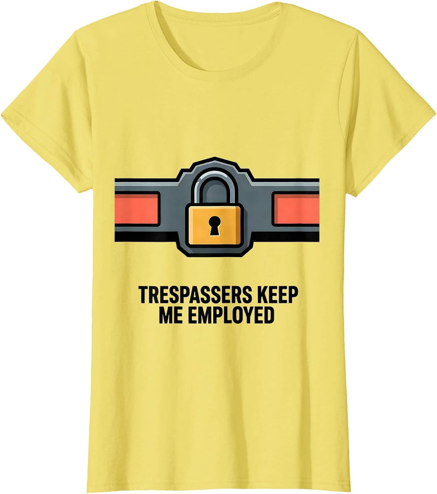 Women's Trespassers Keep Me Employed Funny Security Officer Gift T-Shirt - Lemon Yellow