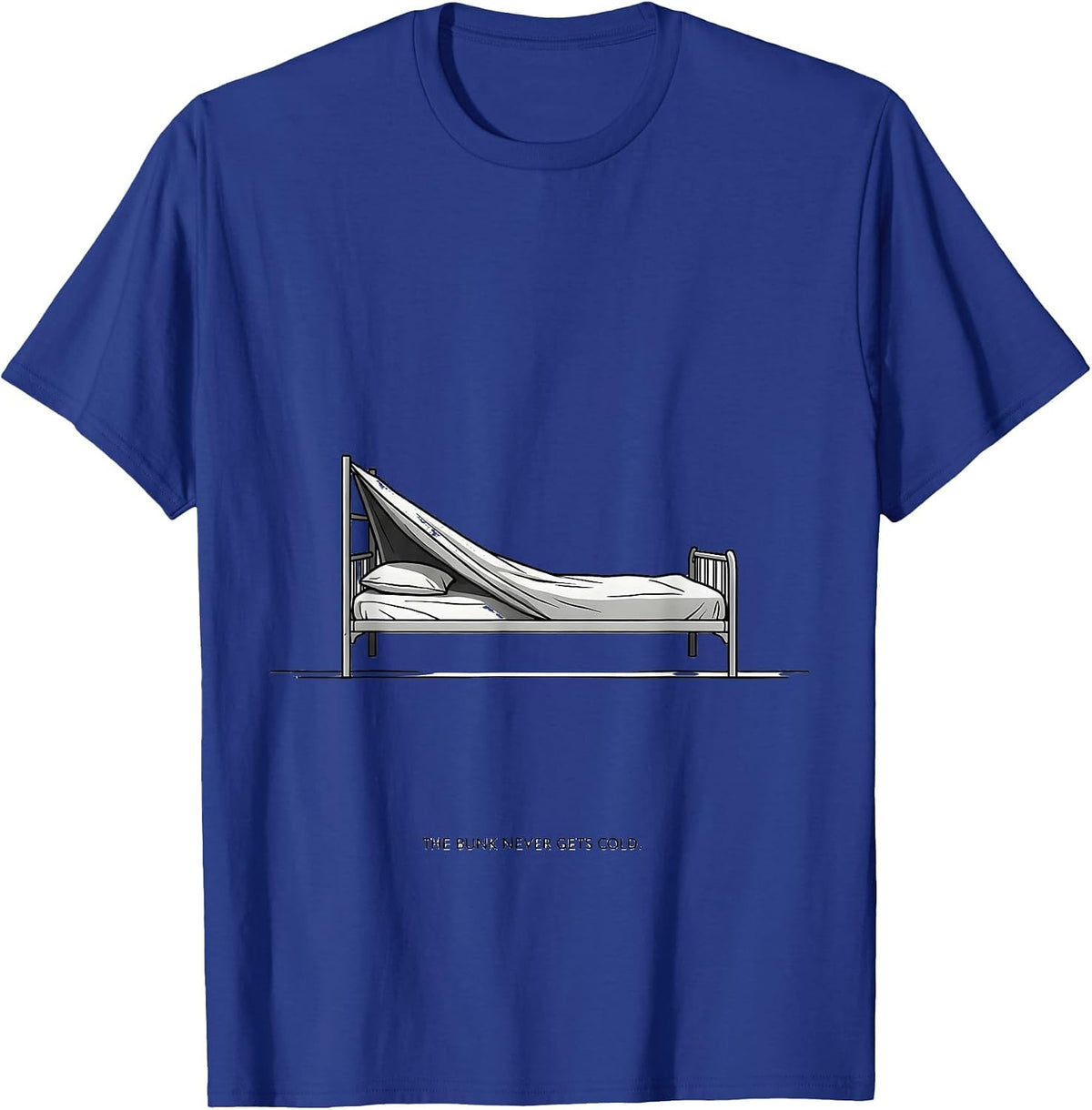 The Bunk Never Gets Cold Funny Firefighter Humor Memorial T-Shirt - Royal Blue