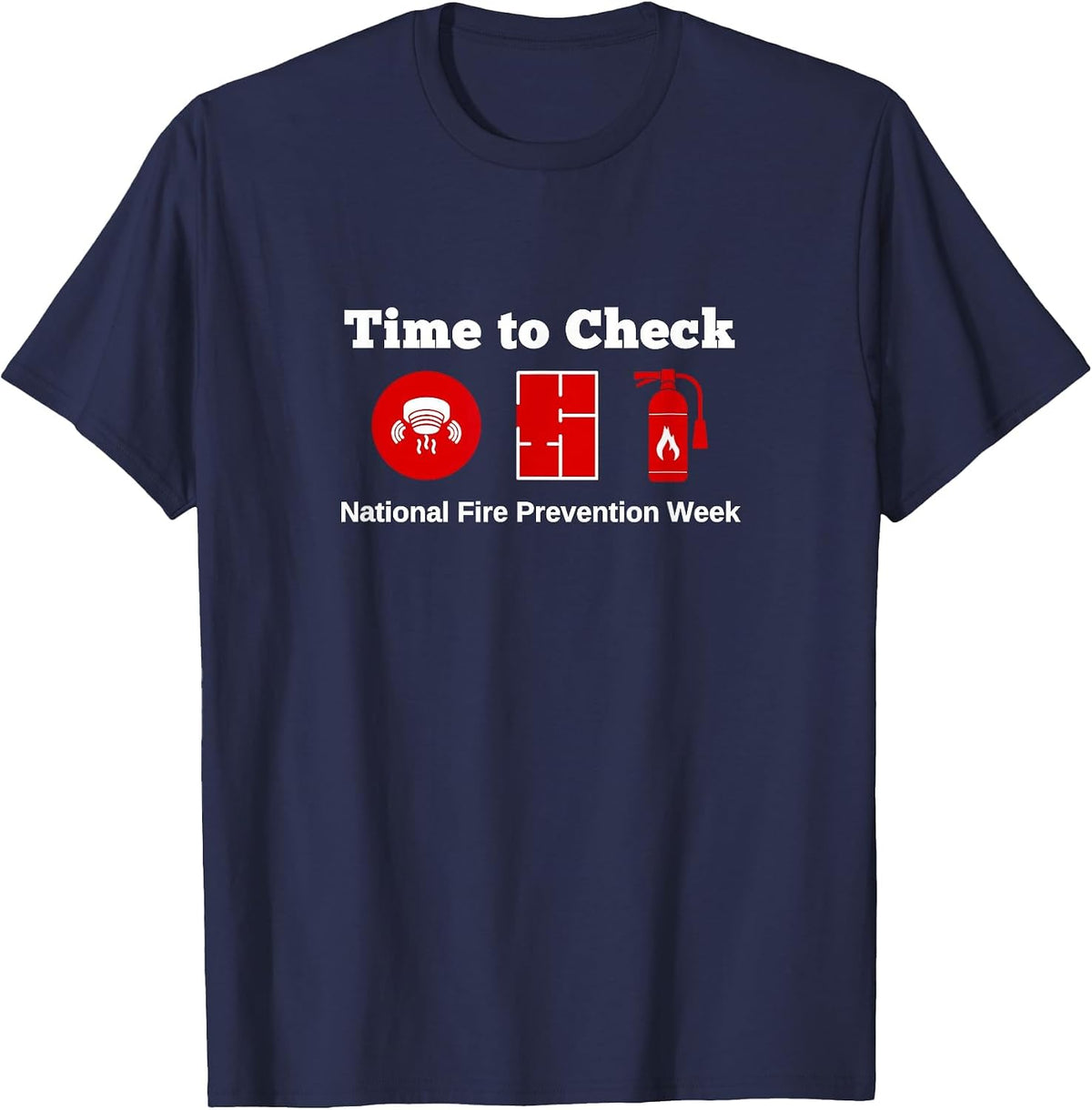 Time to Check Safety National Fire Prevention Week Responder T-Shirt - Navy Blue