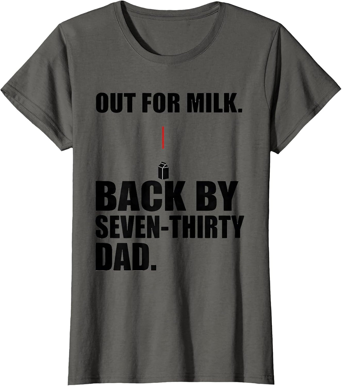Women's Out For Milk Back By Seven-Thirty Dad Funny T-Shirt - Asphalt Grey