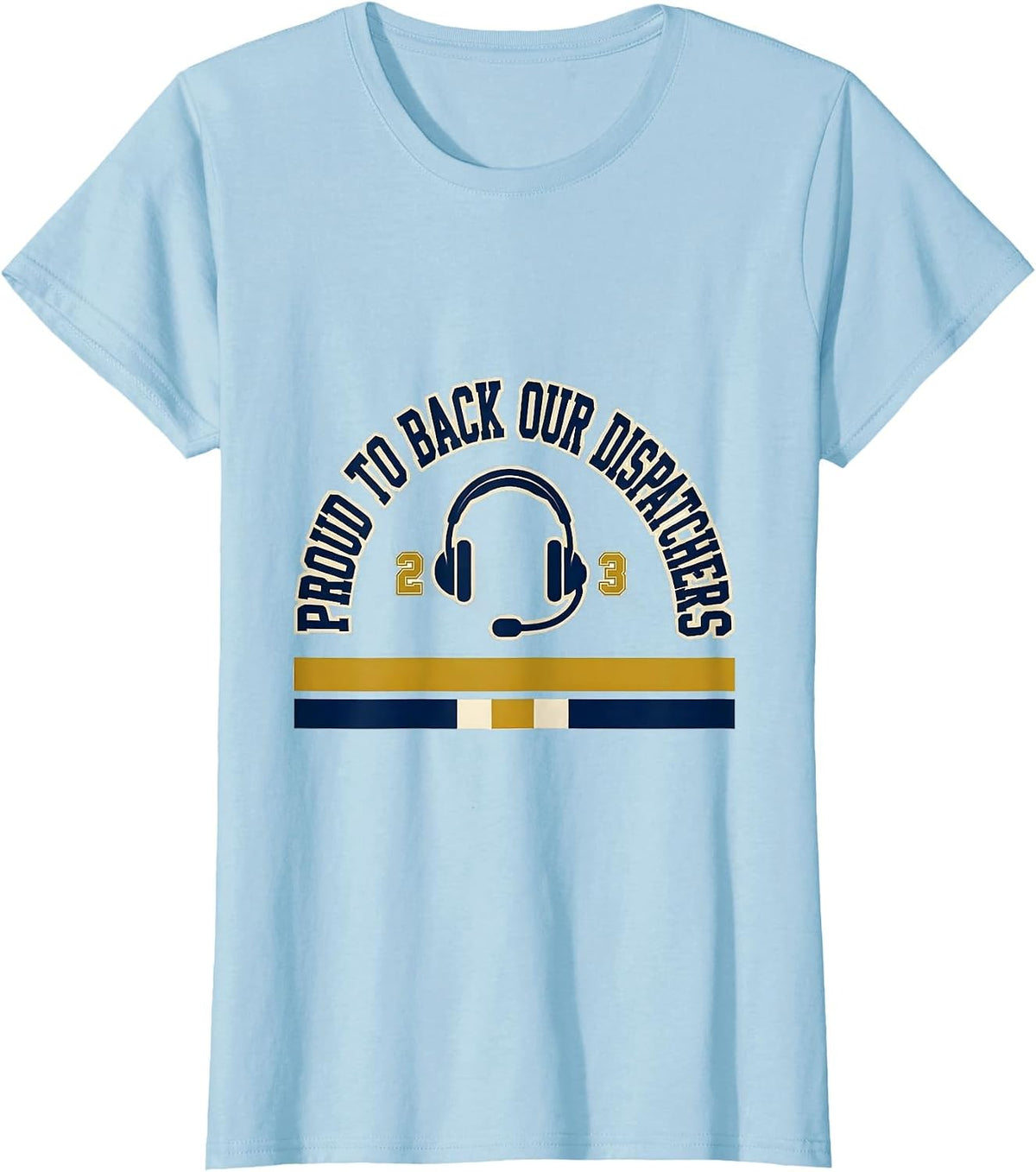 Women's Proud To Back Our Dispatchers Thin Gold Line Flag Supporter T-Shirt - Baby Blue