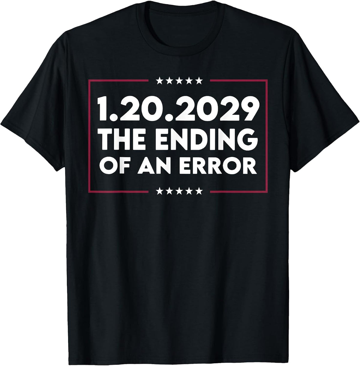 1 20 2029 The End of an Error T-Shirt - Black
