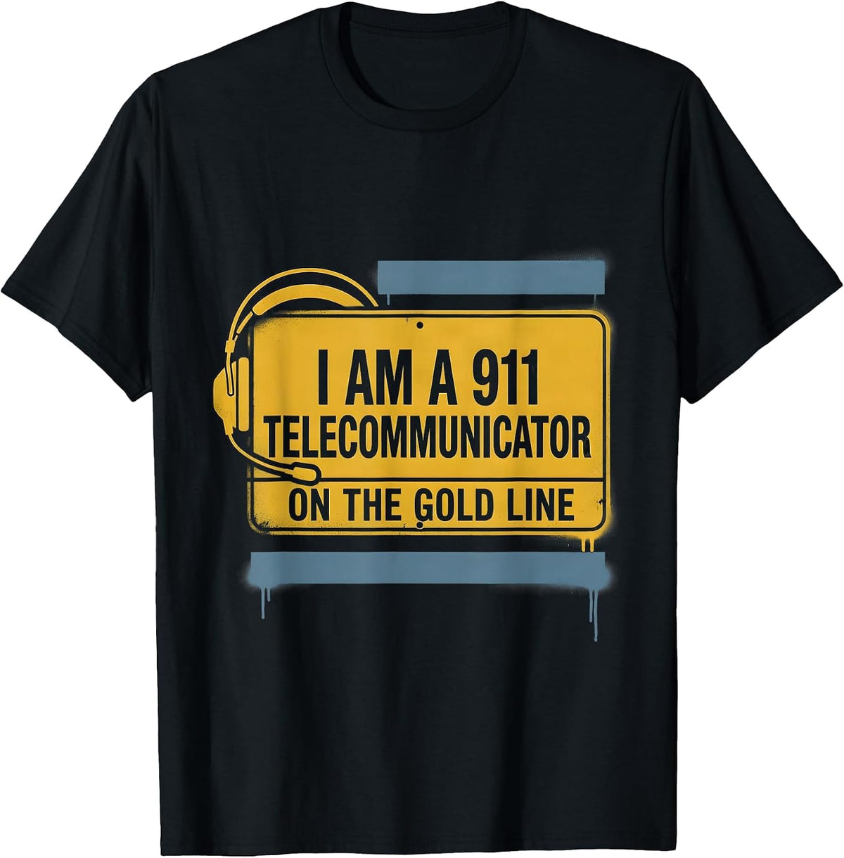 Men's I Am A 911 Telecommunicator On The Gold Line First Responder T-Shirt - Black