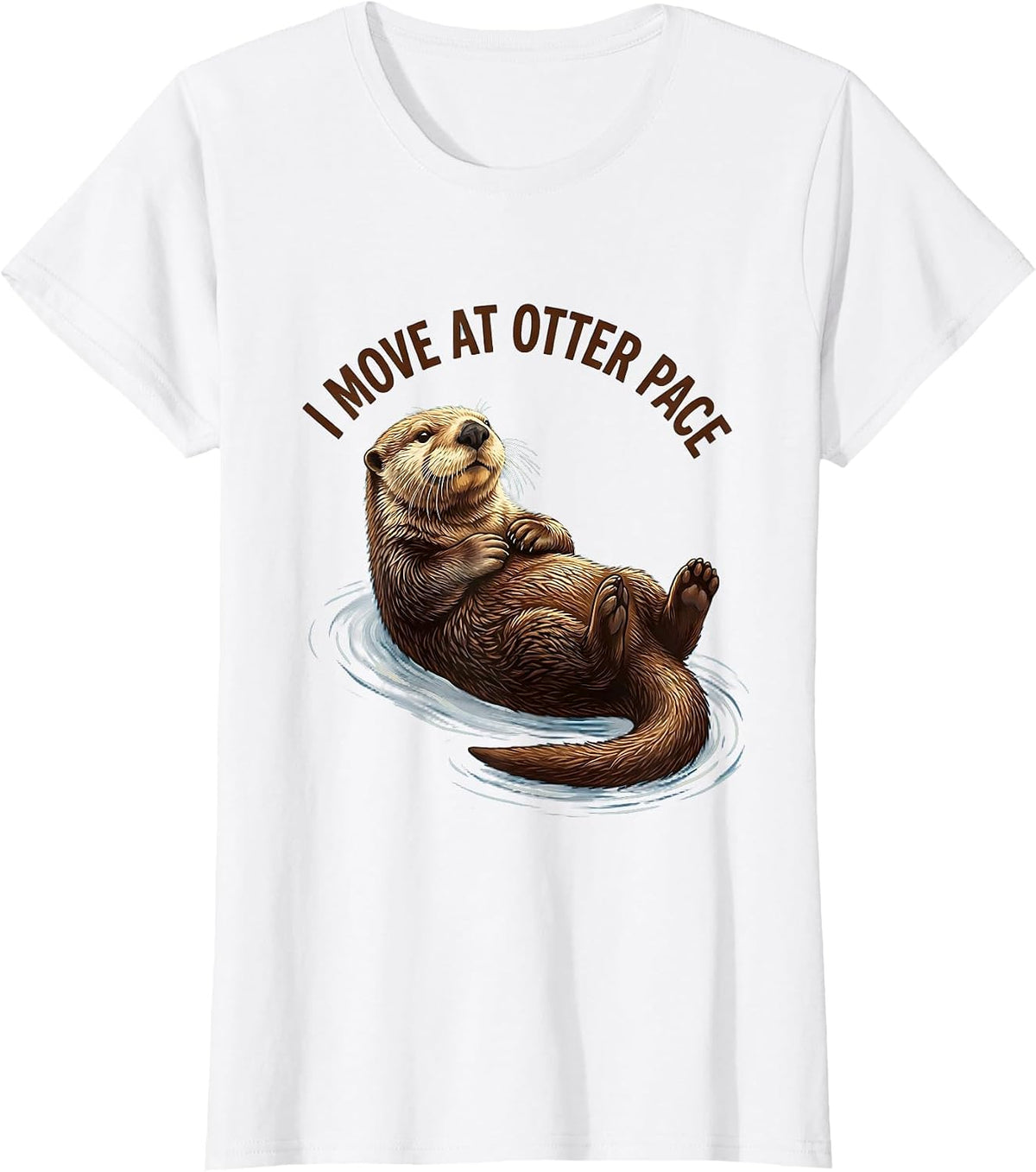 I Move At Otter Pace Funny Sea Otter Lover Humor T-Shirt - White