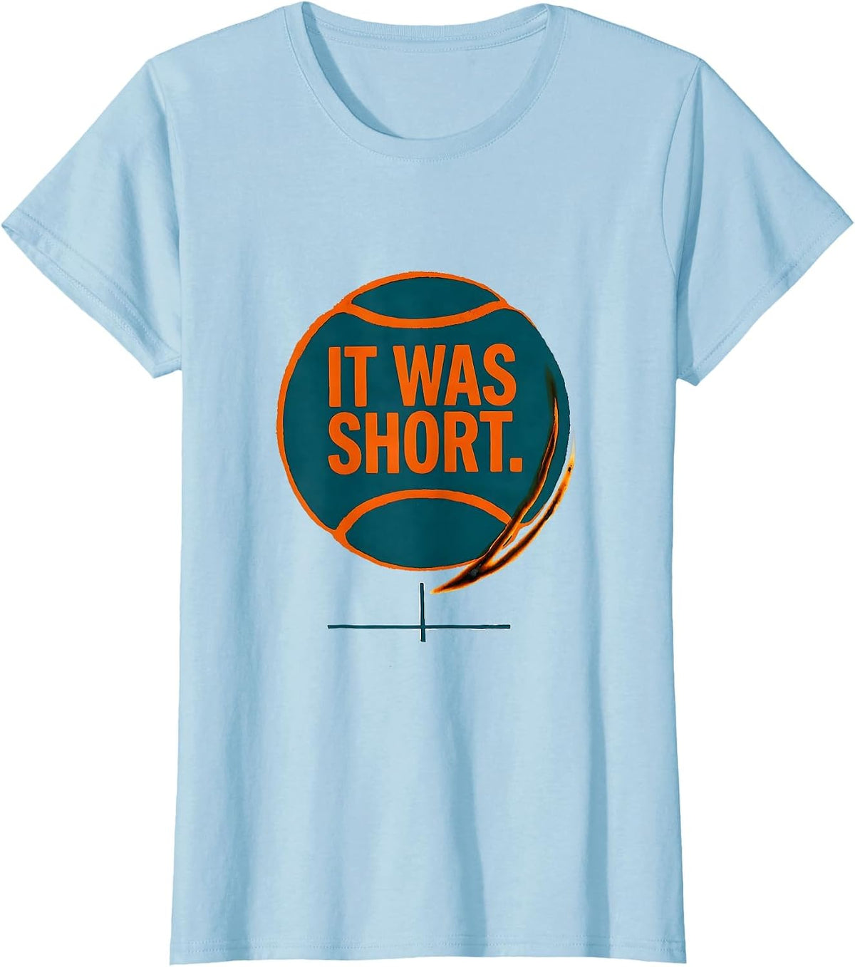 It Was Short Funny Tennis Player Humor T-Shirt - Baby Blue