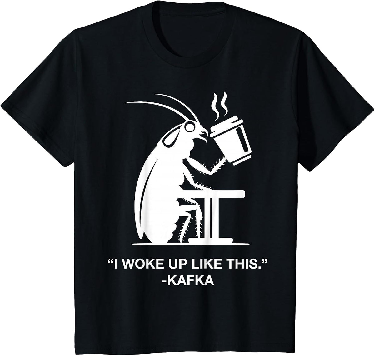 Funny Cockroach Coffee I Woke Up Like This Kafka Teacher Wt T-Shirt - Black