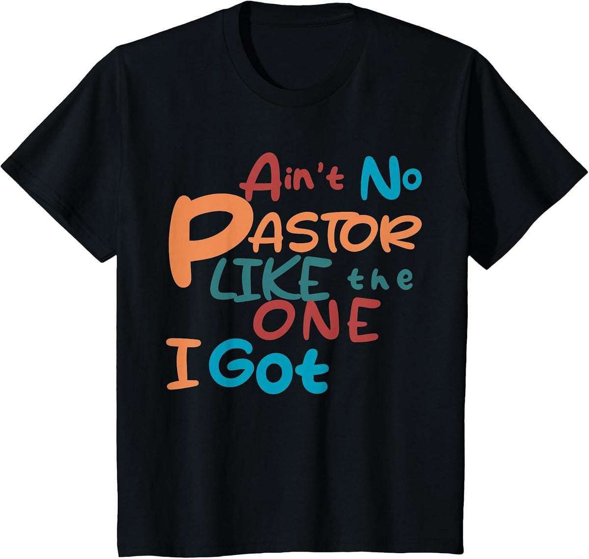 Ain't No Pastor Like The One I Got T-Shirt - Black