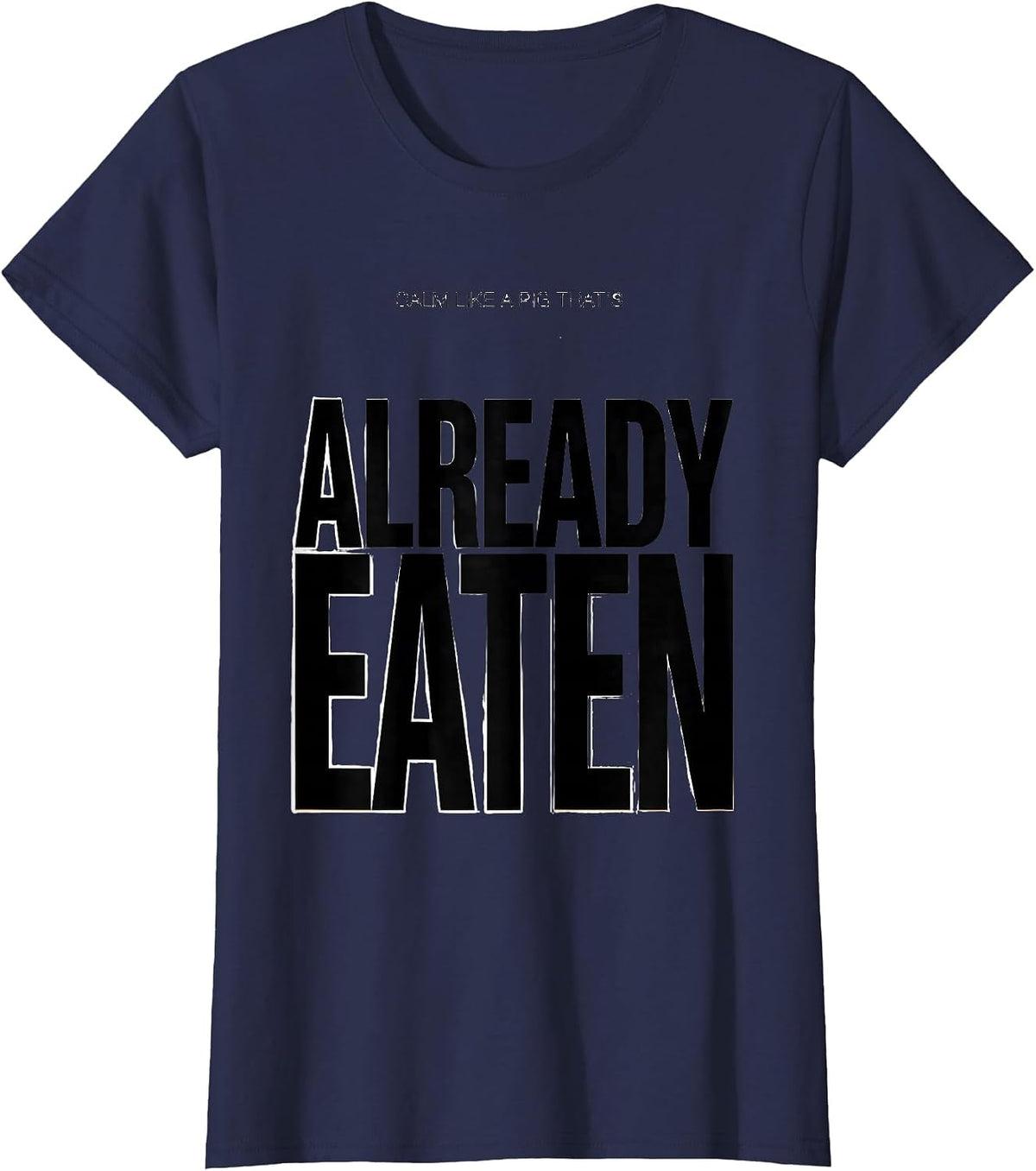 Women's Calm Like A Pig That's Already Eaten Funny Pig Lover Humor T-Shirt - Navy Blue