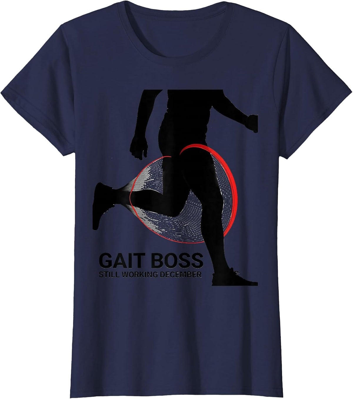 Women's Gait Boss Still Working December Funny Physical Therapy T-Shirt - Navy Blue