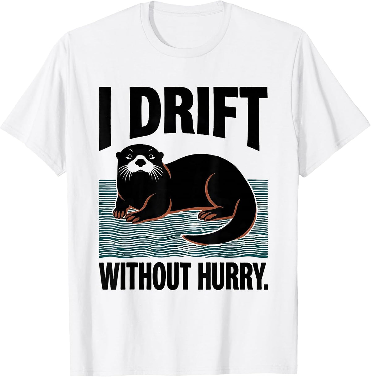 Men's I Drift Without Hurry Funny Otter Lover Nature Humor T-Shirt - White