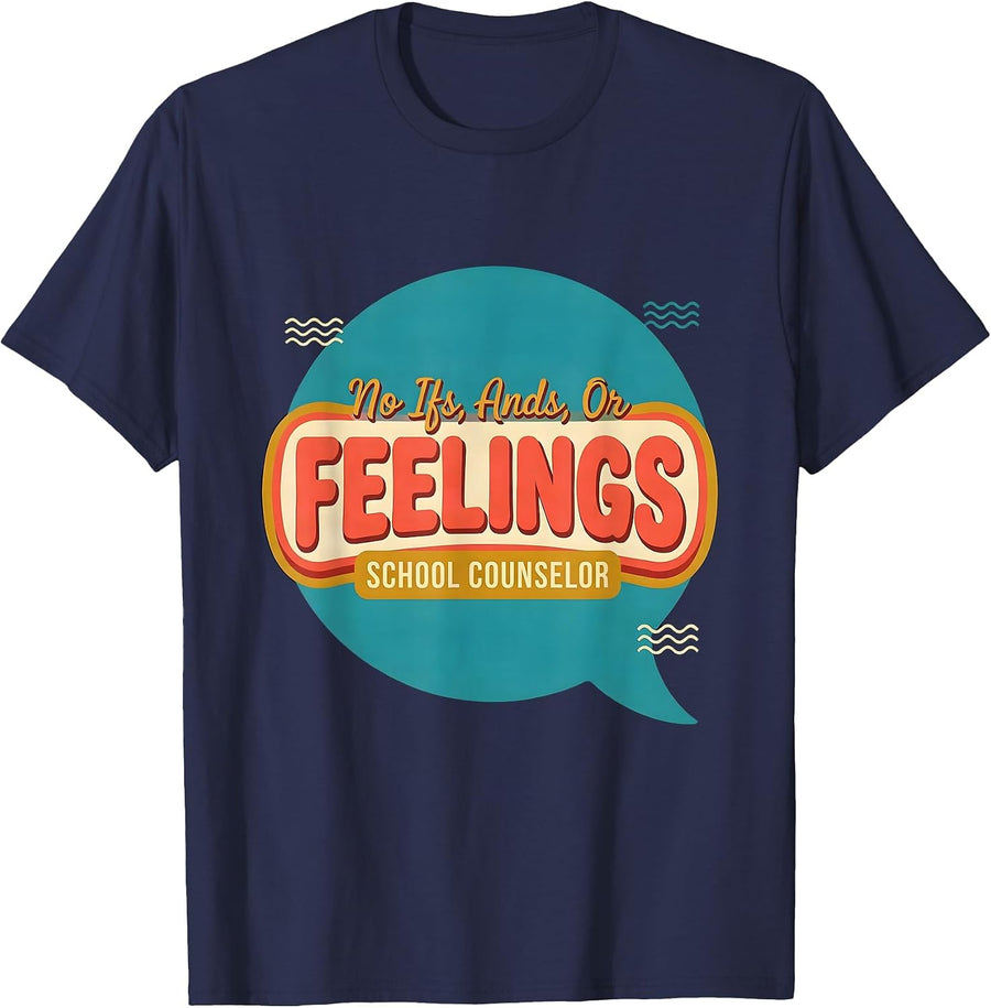 No Ifs, Ands, Or Feelings School Counselor T-Shirt - Navy Blue