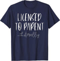 Licensed to Parent Literally - Foster Parent Adoption T-Shirt - Navy Blue