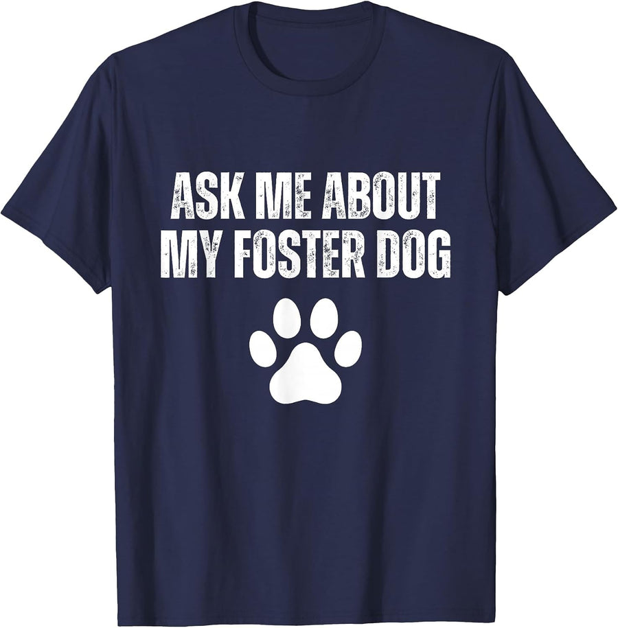 Ask Me About My Foster Dog Animal Rescue Foster Dog Mom T-Shirt - Navy Blue