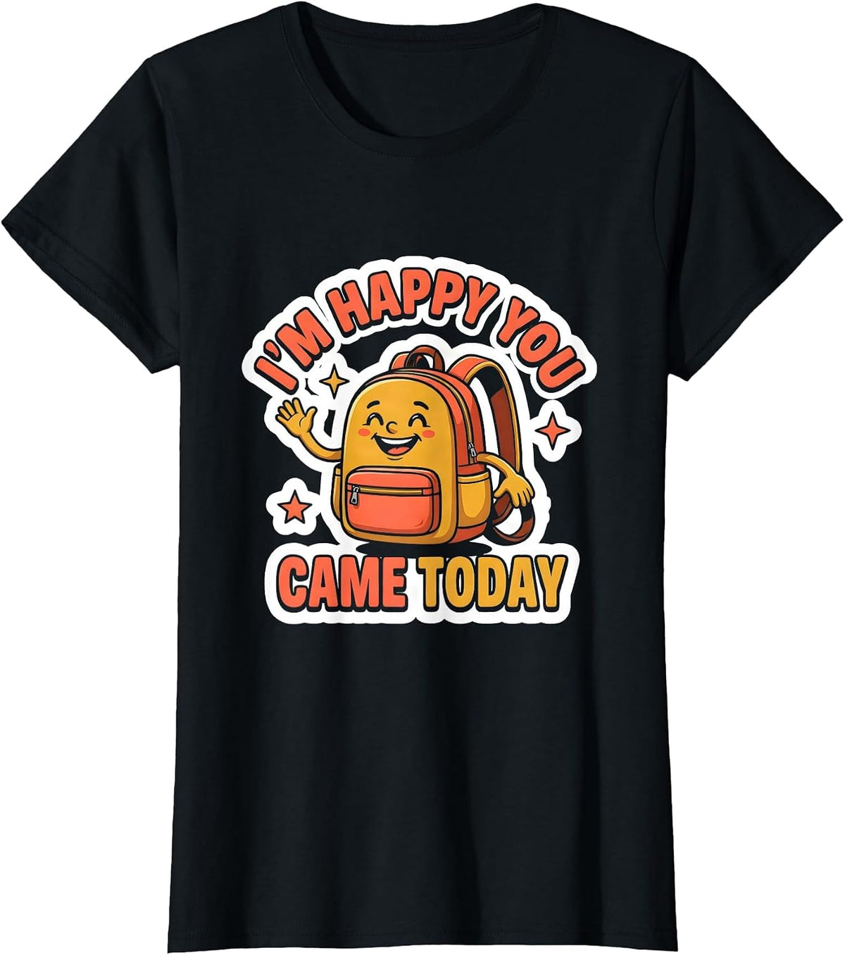 I’m Happy You Came Today Cute Teacher Back To School T-Shirt - Black