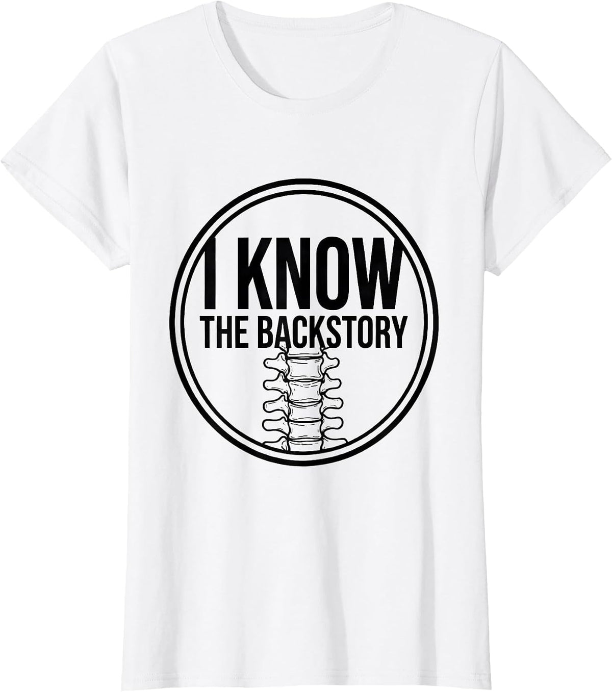 I Know The Backstory Funny Chiropractor Spine Humor T-Shirt - White