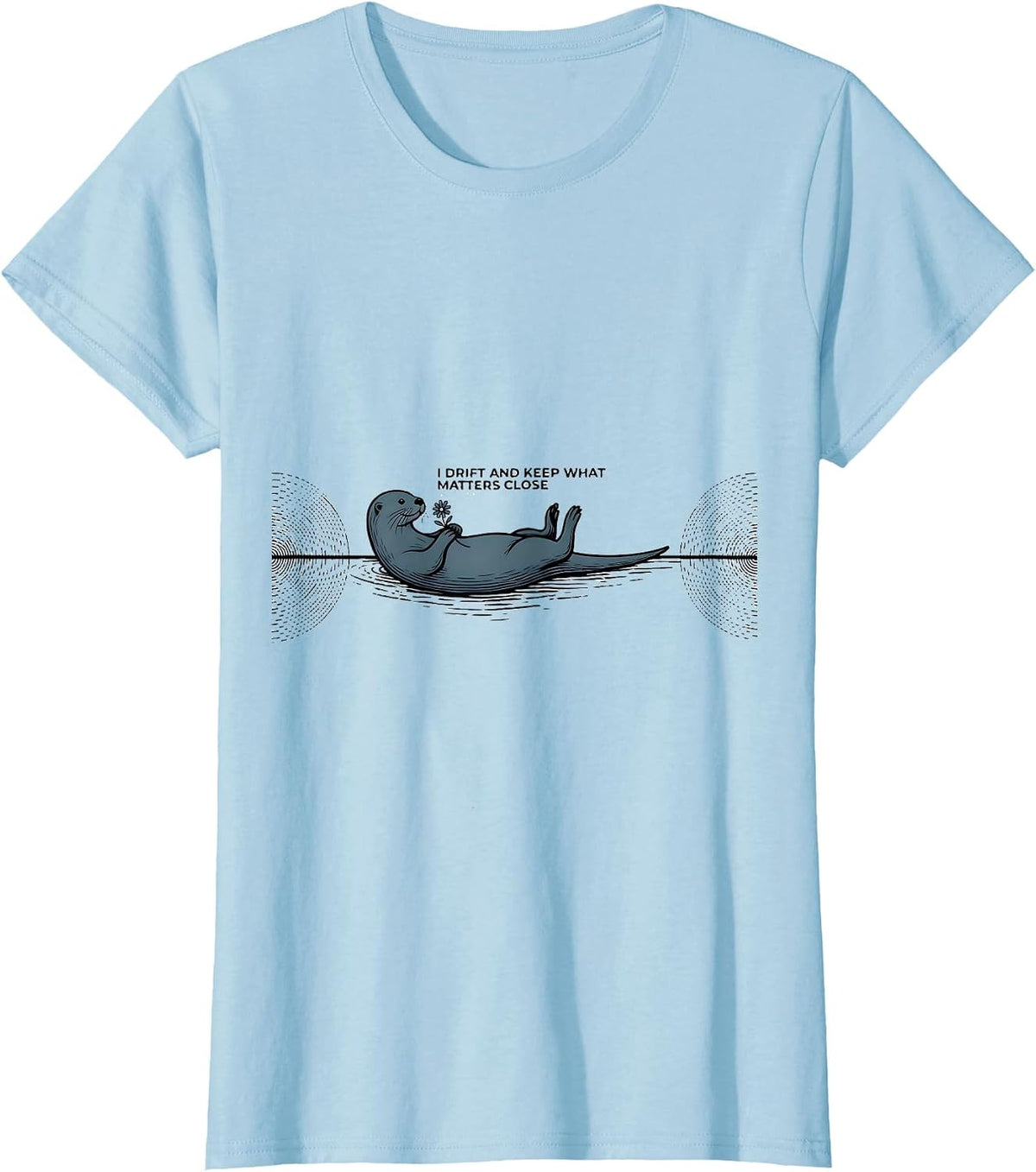 Women's I Drift And Keep What Matters Close Funny Otter Lover Sea T-Shirt - Baby Blue