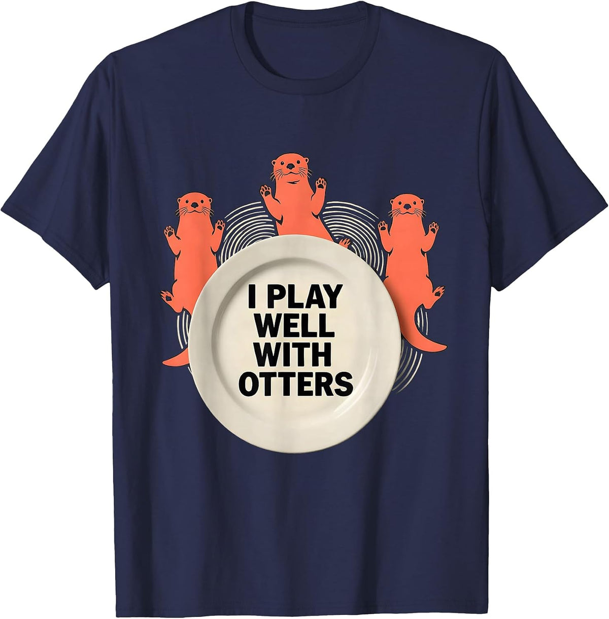 I Play Well With Otters Funny Otter Lover Pun Humor Gift T-Shirt - Navy Blue