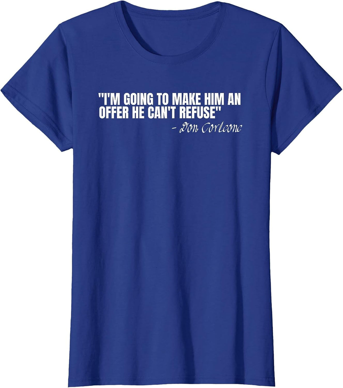 Don Corleone I'm Going to Make him an Offer he Can't Refuse T-Shirt - Royal Blue